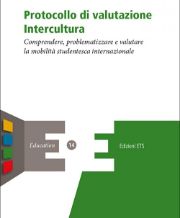 Protocollo di valutazione Intercultura. Comprendere, problematizzare e valutare la mobilit&agrave; studentesca internazionale 
Baiutti, Mattia (2019), ETS Pisa